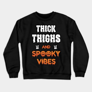 Thick Thighs And Spooky Vibes Halloween Quotes 2020 Crewneck Sweatshirt